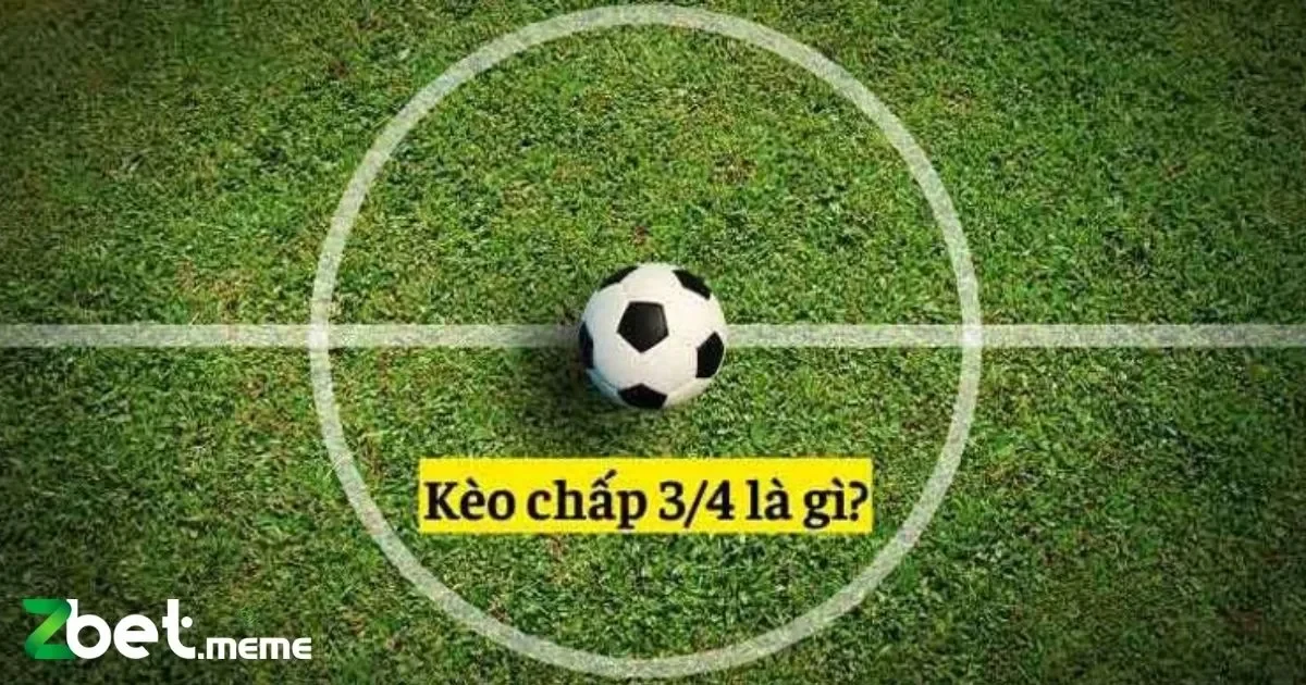 Phân Biệt Giữa Kèo Chấp 3/4 và Các Loại Kèo Khác
