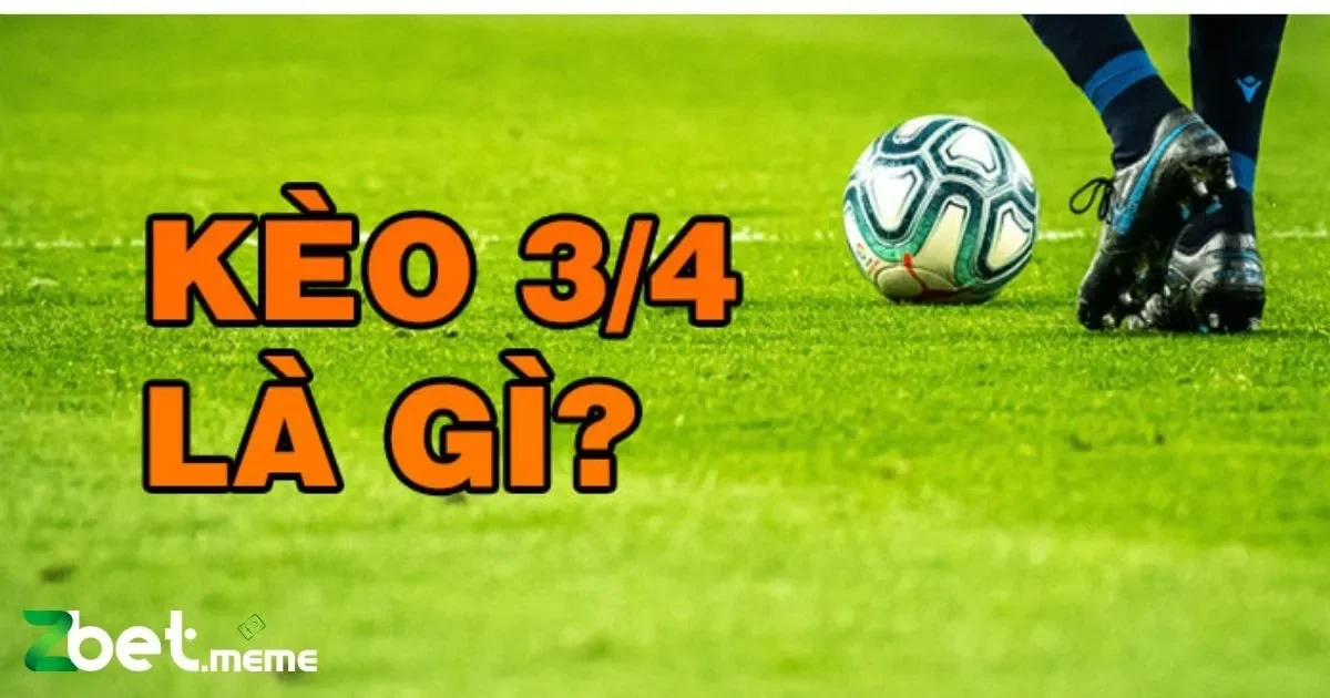 Khi Nào Kèo Chấp 3/4 Mang Lại Lợi Thế Cao?