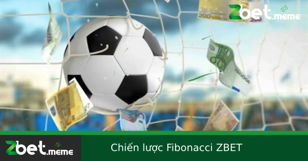 Chiến Lược Fibonacci Trong Cá Độ Bóng Đá Tại ZBET – Rủi Ro Thấp, Hiệu Quả Cao